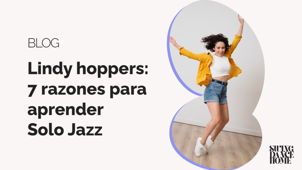 blog 7 razones para que los lindy hoppers aprendan solo jazz swing dance home